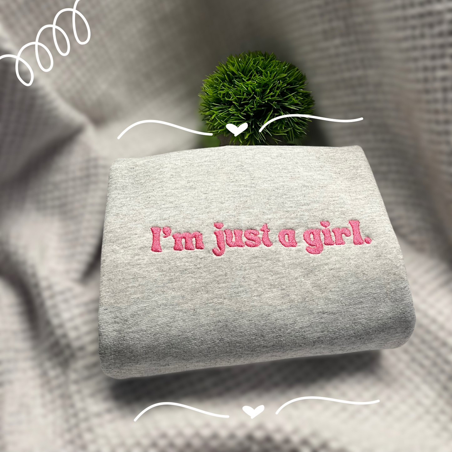 Just a girl Sweatshirt