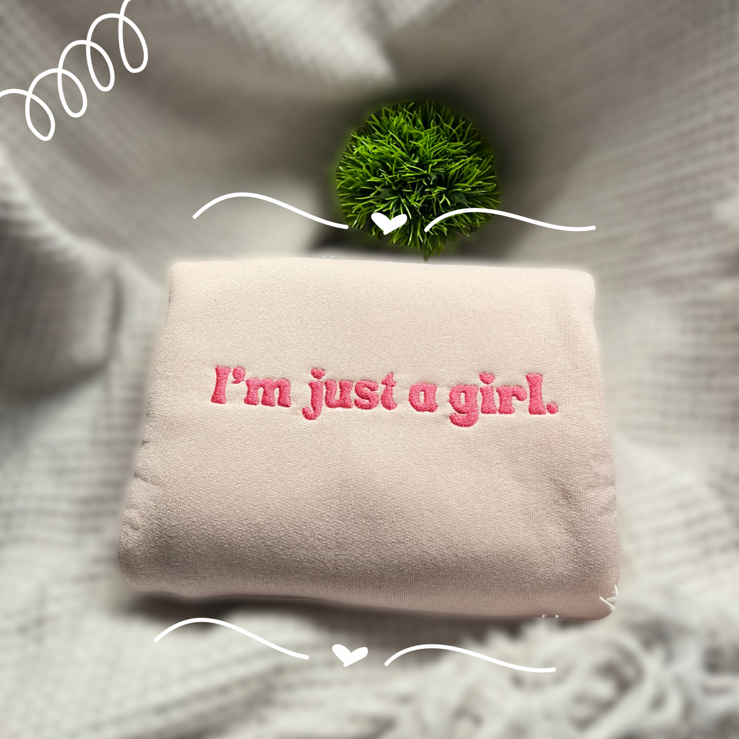 Just a girl Sweatshirt